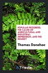 Popular progress; the cause of agricultural and industrial depression, and the remedy