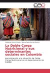 La Doble Carga Nutricional y sus determinantes sociales en Colombia