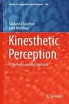 Chaudhuri, S: Kinesthetic Perception