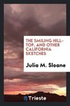 The smiling hill-top, and other California sketches