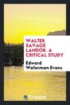 Walter Savage Landor. A critical study