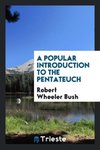 A popular introduction to the Pentateuch