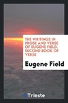 The writings in prose and verse of Eugene Field. Second book of verse