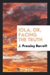 Iola, or, Facing the truth