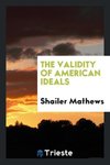 The validity of American ideals