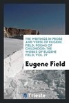 The writings in prose and verse of Eugene Field; Poems of childhood; The works of eugene field; Vol. IV