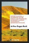 Budget making, a handbook on the forms and procedure of budget making, with special reference to states