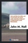 The United States; an account of past and contemporary conditions and progress