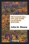 The smiling hill-top and other California sketches