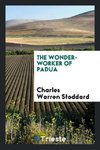 The wonder-worker of Padua