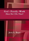 God - Family -Work