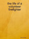 the life of a volunteer firefighter