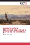 Aspectos de la identidad argentina a partir de la literatura