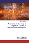 A review of the role of Nigerian Courts in commercial arbitration