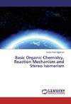 Basic Organic Chemistry, Reaction Mechanism and Stereo Isomerism