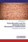 Police Brutality and the American Indian Movement's Establishment