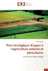 Plan stratégique d'appui à l'agriculture urbaine et périurbaine