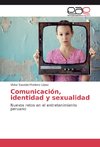 Comunicación, identidad y sexualidad