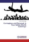 Contagious and Personal. Is Your Safety Worth Catching?