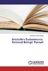 Aristotle's Eudaemonia: Rational Beings' Pursuit