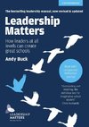 Leadership Matters: How Leaders at All Levels Can Create Great Schools: Revised and Updated Second Edition