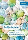 Fallbeispiele für Pflege- und Sozialbetreuungsberufe