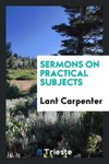 Sermons on practical subjects