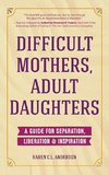 Difficult Mothers, Adult Daughters