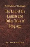 The Last of the Legions and Other Tales of Long Ago (World Classics, Unabridged)