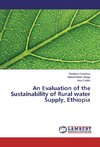 An Evaluation of the Sustainability of Rural water Supply, Ethiopia