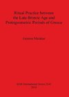 Ritual Practice between the Late Bronze Age and Protogeometric Periods of Greece