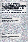 ESTUDIOS SOBRE LA ASAMBLEA NACIONAL CONSTITUYENTE Y SU INCONSTITUCIONAL CONVOCATORIA EN 2017