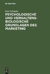 Psychologische und verhaltensbiologische Grundlagen des Marketing