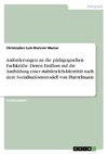 Anforderungen an die pädagogischen Fachkräfte. Deren Einfluss auf die Ausbildung einer stabilen Ich-Identität nach dem Sozialisationsmodell von Hurrelmann