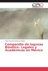 Compendio de lagunas Bioetico- Legales y Académicas en México