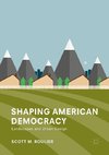 Shaping American Democracy