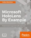 Microsoft HoloLens By Example