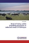 Anal.of dairy cattle breeding practices in selected areas of Ethiopia