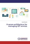 A secure architecture for managing IOT services