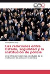 Las relaciones entre Estado, seguridad y la institución de policía