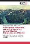 Elecciones violentas por género en las comunidades indígenas en México