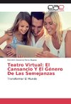 Teatro Virtual: El Cansancio Y El Género De Las Semejanzas