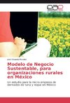 Modelo de Negocio Sustentable, para organizaciones rurales en México