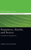 Happiness, Health, and Beauty