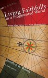 Living Faithfully in a Fragmented World, Second Edition