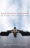 Love, Violence, and the Cross