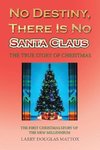 No Destiny, There Is No Santa Claus