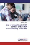 Use of simulation in SCM context of Swedish manufacturing industries