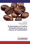 Pulverization of Coffee Silverskin Extract as a Source of Antioxidant