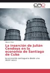 La inserción de Julián Cendoya en la economía de Santiago de Cuba